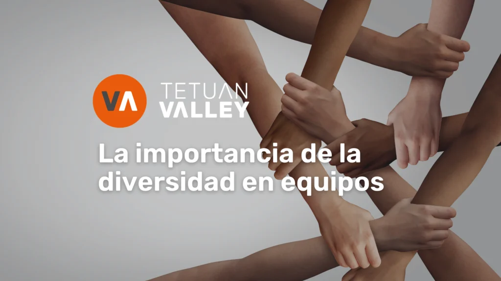 La importancia de la diversidad en equipos - Tetuan Valley